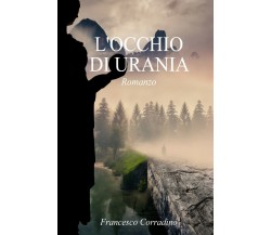 L’occhio di Urania	 di Francesco Corradino,  2019,  Youcanprint