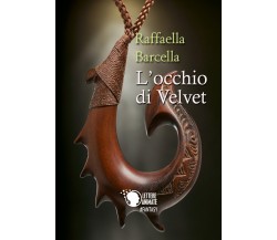 L’occhio di Velvet	 di Raffaella Barcella,  2017,  Youcanprint