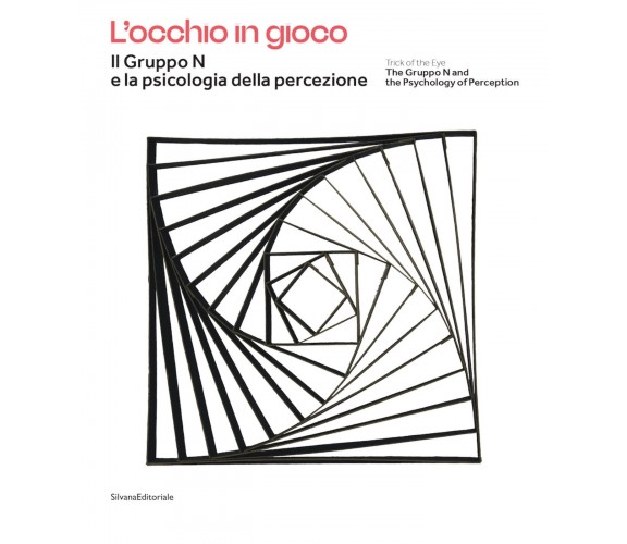 L'occhio in gioco. Il Gruppo N e la psicologia della percezione. - G. Bartorelli