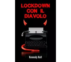  Lockdown con il Diavolo di Kennedy Hall, 2023, Youcanprint