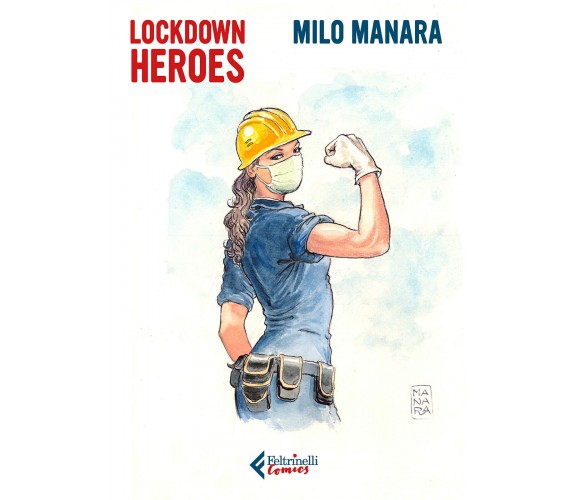 Lockdown heroes. Ediz. a colori. Con Opuscolo - Milo Manara - Feltrinelli, 2020