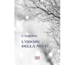 L’odore della neve	 di L’Angelino,  2020,  Eee - Edizioni Tripla E