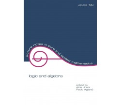 Logic and Algebra - Aldo Ursini -  CRC Press, 1996