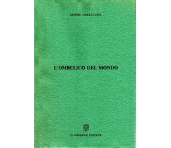 L’ombelico del mondo di Mimmo Gerratana,  1992,  Il Girasole Edizioni