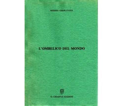 L’ombelico del mondo di Mimmo Gerratana,  1992,  Il Girasole Edizioni