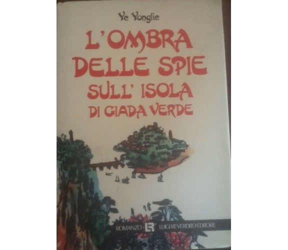   L’ombra delle spie sull’isola di giada verde - Ye Yonglie , 1989 - C