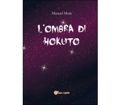 L’ombra di Hokuto	 di Manuel Mura,  2014,  Youcanprint