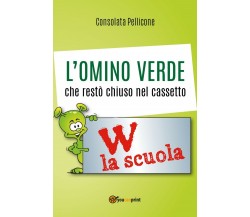 L’omino verde che restò chiuso nel cassetto	 di Consolata Pellicone,  2017