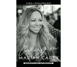 Looking In Mariah Carey	 di Ciro Longobardi,  2020,  Youcanprint