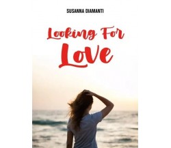  Looking for Love di Susanna Diamanti, 2023, Youcanprint