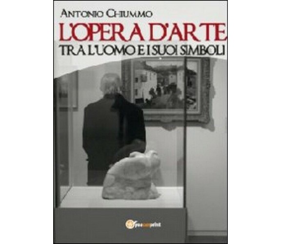 L’opera d’arte tra l’uomo e i suoi simboli  di Antonio Chiummo,  2012- ER