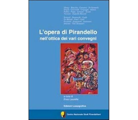 L’opera di Pirandello nell’ottica dei vari convegni - Aa.vv.,  2012,  Lussografi