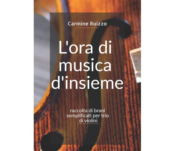 L’ora di musica d’insieme di Carmine Ruizzo,  2020,  Youcanprint