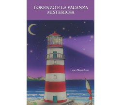 Lorenzo e la vacanza misteriosa di Laura Monteforte,  2021,  Indipendently Publi