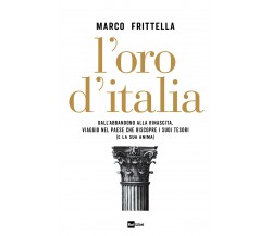 L'oro d'Italia - Marco Frittella - Rai Libri, 2022