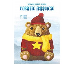 L’orsetto freddoloso. Ediz. a colori	 di Antonella Milardi (autore), Watteo 