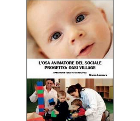L’osa animatore del sociale. Progetto Oasi Village, Maria Lazzara,  2014