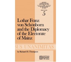 Lothar Franz von Schönborn and the Diplomacy of the Electorate of Mainz - 1973