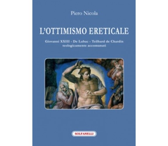 L’ottimismo ereticale Giovanni XXIII, De Lubac, Teilhard de Chardin teologicamen