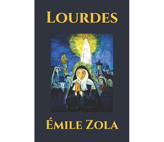 Lourdes di Émile Zola,  2020,  Independently Published