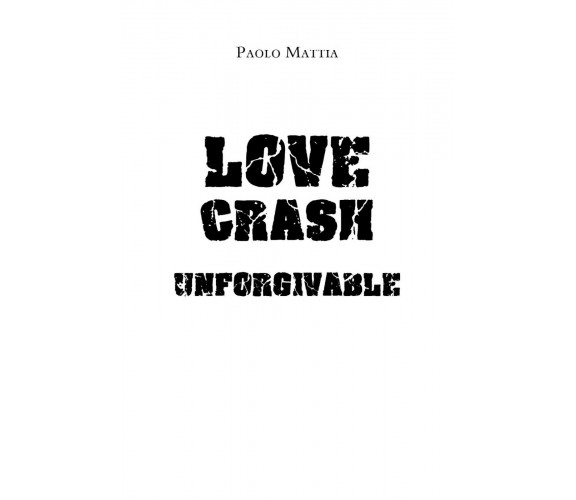 Love Crash - Unforgivable  - Paolo Mattia,  2019,  Youcanprint