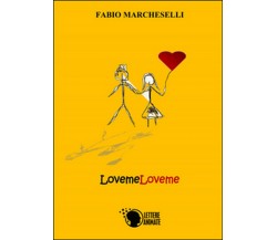 LovemoLoveme	 di Fabio Marcheselli,  2015,  Lettere Animate Editore