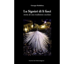 Lu Signùri di li fasci. Storia di una tradizione secolare di Giuseppe Maddalena,