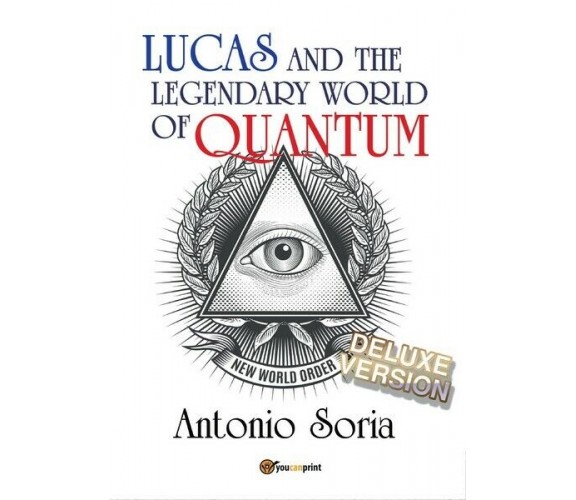 Lucas and the legendary world of Quantum (Deluxe version)  di Antonio Soria- ER