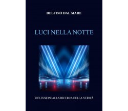 Luci nella notte di Delfino Dal Mare,  2022,  Youcanprint