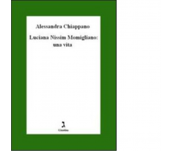 Luciana Nissim Momigliano. Una vita di Alessandra Chiappano - giuntina, 2010