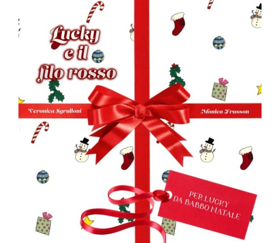 Lucky e il filo rosso di Veronica Sgrulloni, Monica Frasson,  2021,  Indipendent