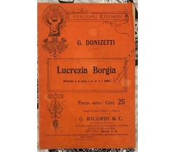 Lucrezia Borgia di Gaetano Donizetti di Felice Romani, 1910, G. Ricordi E C.