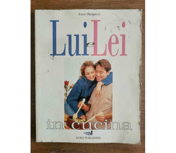 Lui & Lei in cucina - E. Barigazzi - Euro Publishing - 2000 - AR