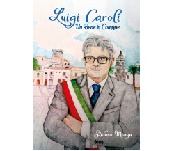 Luigi Caroli. Un bene in Comune	 di Stefano Menga,  2020,  Youcanprint
