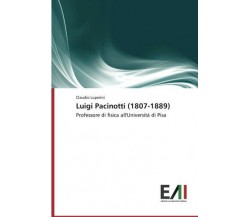 Luigi Pacinotti (1807-1889) - Claudio Luperini - Edizioni Accademiche, 2016