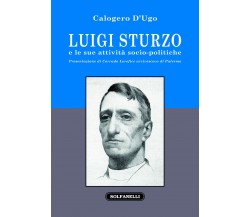 Luigi Sturzo e le sue attività socio-politiche di Calogero D’ugo, 2016, Solfa