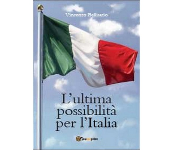 L’ultima possibilità per l’talia  di Vincenzo Bellisario,  2013,  Youcanprint
