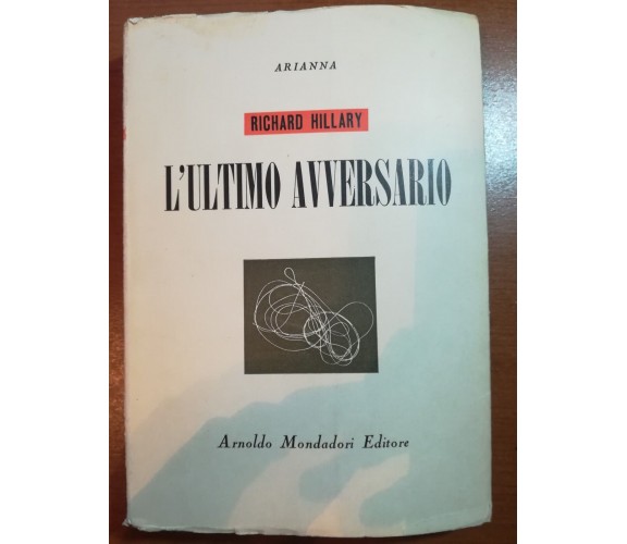 L'ultimo avversario -Richard Hillary - Mondadori - 1946 - M