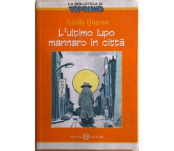 L’ultimo lupo mannaro in città	di Guido Quarzo, 2005, Salani Editore