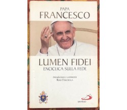 Lumen fidei. Enciclica sulla fede	 di Papa Franciscus, Rino Fisichella Francesco