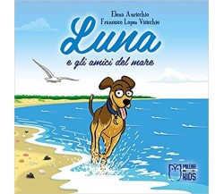 Luna e gli amici del mare. Ediz. a colori	 di Elena Auricchio (autore)