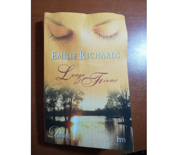 Lungo il fiume - Emilie Richards - HarlequinMondadori - 2007  - M
