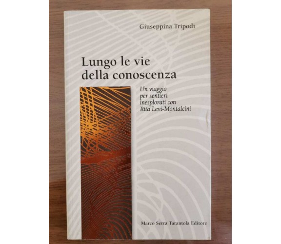 Lungo le vie della conoscenza - G. Tripodi - Marco Serra Tarantola - 2005 - AR