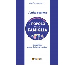 L’unica opzione - di Gianfranco Amato,  2018,  Youcanprint - ER