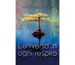 L’universo in ogni respiro  - Olimpia Fuina Orioli,  2019,  Youcanprint - ER