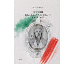  Luoghi del Risorgimento a Verona di Silvio Pozzani, 2021, Edizioni03