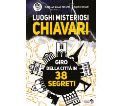 Luoghi misteriosi Chiavari. Giro della città in 38 segreti di Isabella Dalla Vec