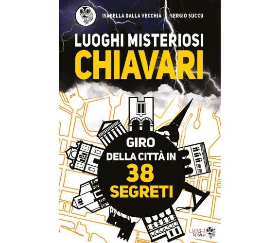 Luoghi misteriosi Chiavari. Giro della città in 38 segreti di Isabella Dalla Vec