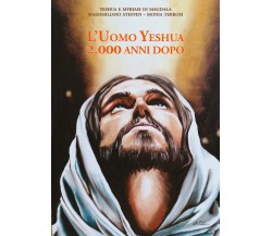 L’uomo Yeshua 2.000 anni dopo di Massimiliano Steffen,  2022,  Youcanprint