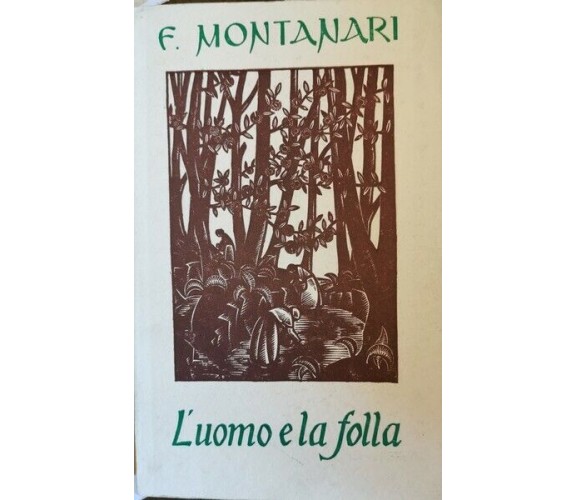 L’uomo e la folla  di F. Montanari,  1961,  La Scuola Editrice - ER